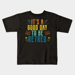 It's a good day to be retired Teacher Kids T-Shirt
